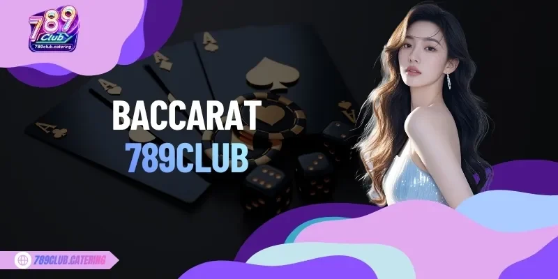 Bàn cược Baccarat trực tuyến tại 789CLUB