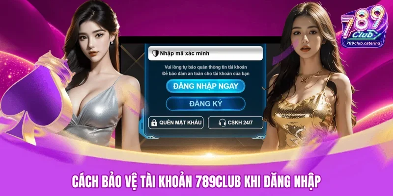 Cách bảo vệ tài khoản 789CLUB khi đăng nhập