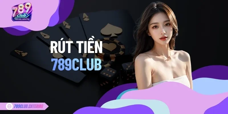 Rút tiền 789CLUB