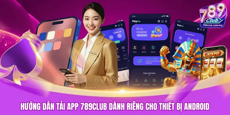 Hướng dẫn tải app 789CLUB dành riêng cho thiết bị Android 