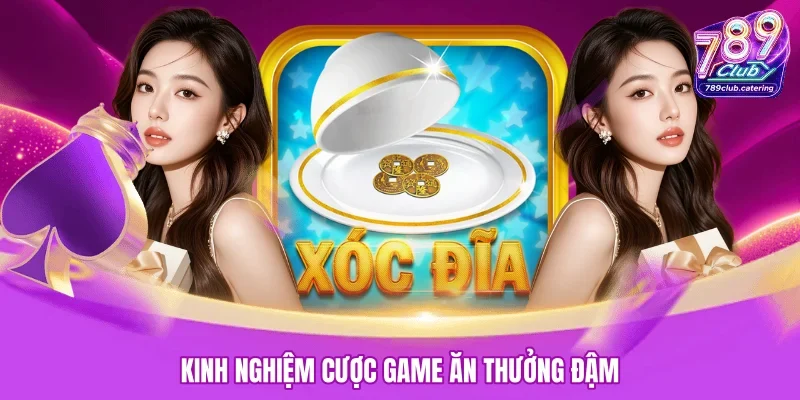 Kinh nghiệm cược game ăn thưởng đậm