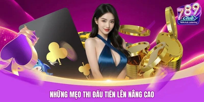 Những mẹo thi đấu tiến lên nâng cao