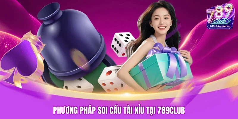 Phương pháp soi cầu tài xỉu tại 789CLUB