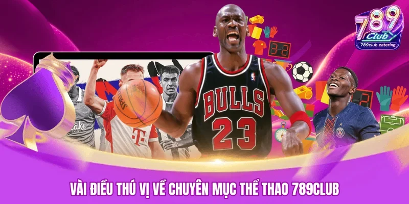 Vài điều thú vị về chuyên mục thể thao 789club