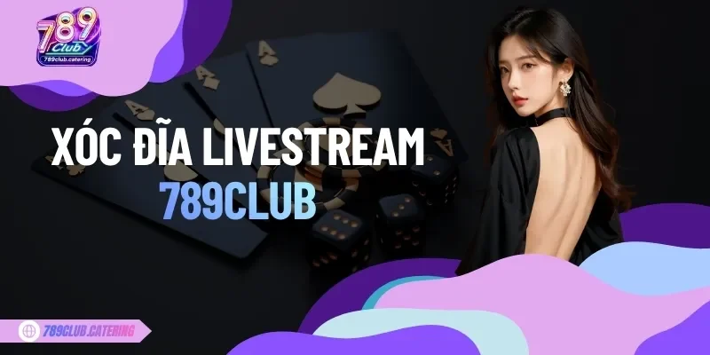 Sảnh xóc đĩa livestream của 789CLUB